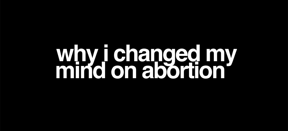 My Personal Journey from Pro-Life to Pro-Choice